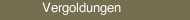 Vergoldungen