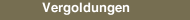 Vergoldungen
