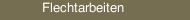Flechtarbeiten