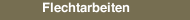 Flechtarbeiten