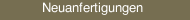 Neuanfertigungen